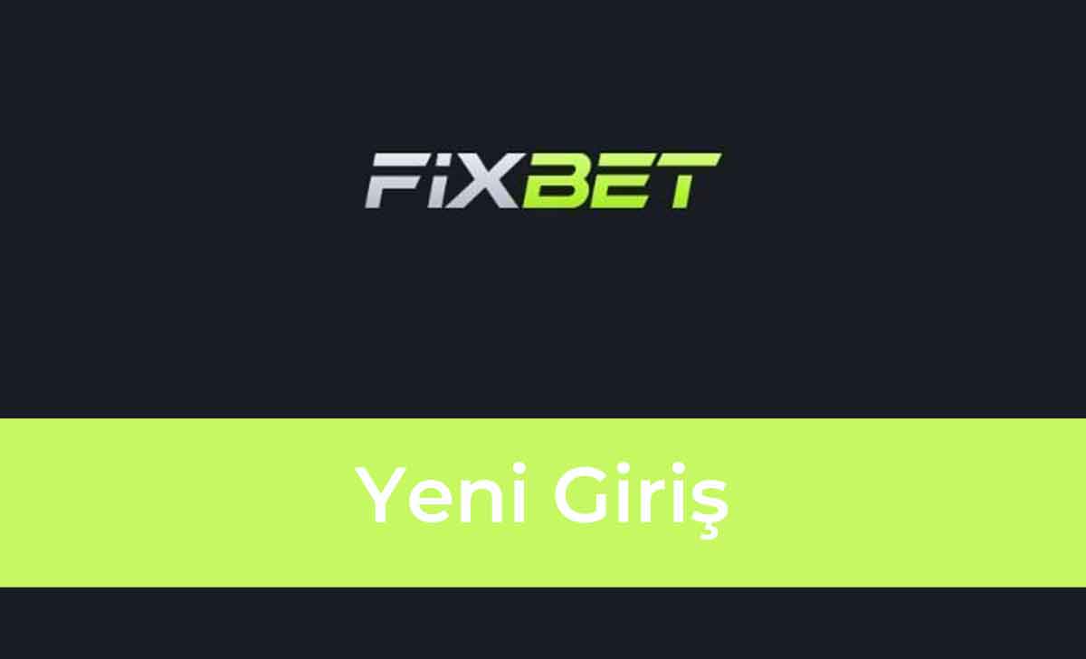 Fixbet Yeni Giriş